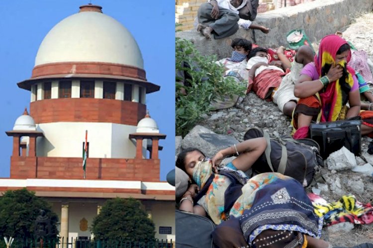 सर्वोच्च अदालत बड़ा आदेश, कहा-केंद्र और राज्य  सरकारें 15 दिन में प्रवासी मजदूरों को भेजें उनके घर,दर्ज मुकदमे लें वापस, पहचान के लिए करें सूची तैयार और रोजगार के लिए बनाएं योजनाएं